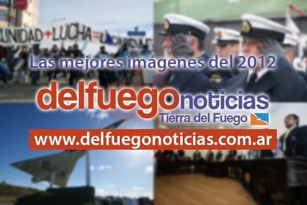 Las mejores imágenes del 2012 publicadas en delfuego noticias.